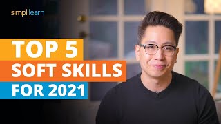 Top 5 Soft Skills For 2021  Soft Skills Training  Most Important Skills To Learn  Simplilearn [upl. by Valdis]