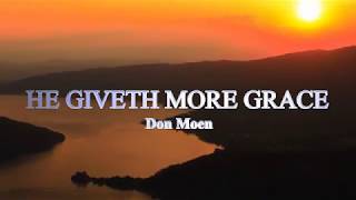 HE GIVETH MORE GRACE With Lyrics  Don Moen [upl. by Vida]