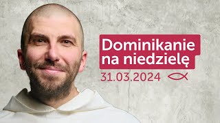 Dominikanie na niedzielę 31032024  Krzysztof Pałys OP [upl. by Alaet]