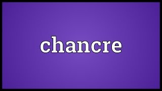 Chancre Meaning [upl. by Zahc]