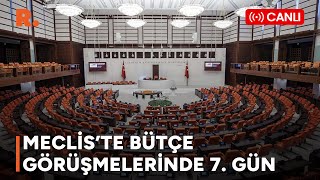 MECLİSTE BÜTÇE GÖRÜŞMELERİNDE 7 GÜN  CANLI [upl. by Yllas]