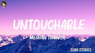 Meghan Trainor  Untouchable Lyrics No  Mix Lyrics [upl. by Anuaik]