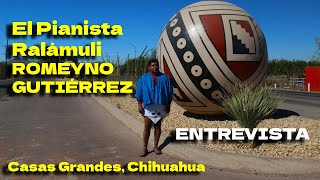 Entrevista ROMEYNO GUTIÉRREZ El Pianista Ralámuli de Chihuahua [upl. by Broeder]