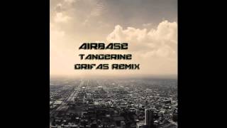 Airbase  Tangerine Grifas Remix [upl. by Lorri]