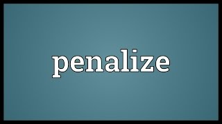 Penalize Meaning [upl. by Hedaza]