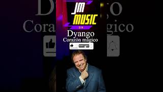 Dyango  Corazón mágico JM Music Dr [upl. by Arualana]