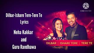 DilbarIshare TereTere Te  LyricsNeha Kakkar Guru Randhawa  MIXTAPE [upl. by Michaud]