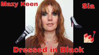 DRESSED IN BLACK  MAZY KEEN  SIA cover [upl. by Akzseinga678]