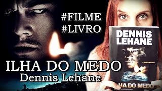 ILHA DO MEDO  Dennis Lehane  Filme e livro [upl. by Suirauqram]