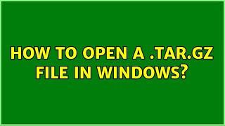 How to open a targz file in Windows 10 Solutions [upl. by Aniakudo]