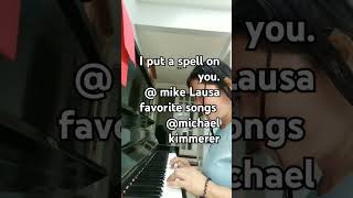 I put a spell on you Michael kemmerer Lausa36 LausaMike favorite songs [upl. by Aniral450]