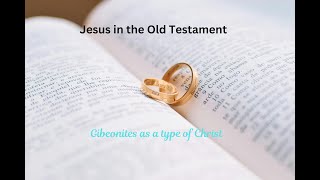 Jesus In The Old Testament Gibeonites [upl. by Motteo79]