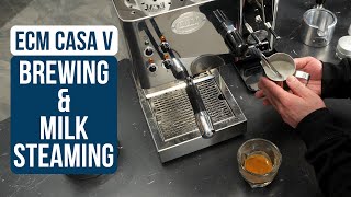 ECM Casa V Espresso Brewing amp Milk Steaming [upl. by Ennaej]