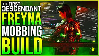 The Best Freyna Mobbing Build in The First Descendant – Max Damage Guide [upl. by Eecyal]