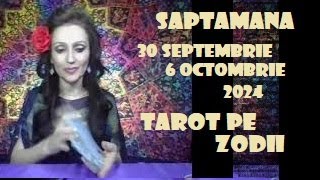 Tarot Interactiv pe Zodii Săptămâna 30 Septembrie  6 Octombrie 2024 Horoscop [upl. by Budd]