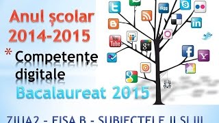 Bacalaureat 2015  Competente Digitale ziua 2  Fisa B  Subiectele II si III [upl. by Donaldson826]