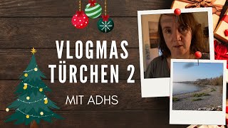 uhhhh ne bessere Videoqualität VLOGMAS mit ADHS [upl. by Trelu]