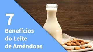 7 Benefícios do Leite de Amêndoas  Até mesmo o LEITE DE AMÊNDOAS Caseiro Tem Muitos Benefícios [upl. by Formica251]