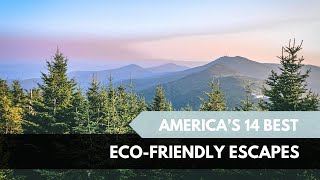 Here Are 14 EcoFriendly Destinations In The US For Sustainable Travel [upl. by Aseretairam221]