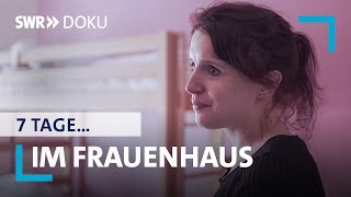 7 Tage… im Frauenhaus  SWR Doku [upl. by Damara306]