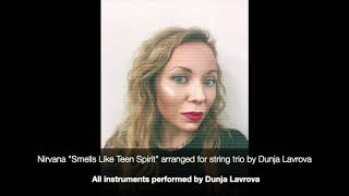 Nirvana quotSmells Like Teen Spiritquot for string trio  Dunja Lavrova [upl. by Staffan335]