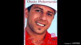 Dado Polumenta  Da sam tada bolje te znao  Audio 2007 [upl. by Norac542]