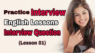 Practice Interview English Lessons  Interview Question Lesson 01 🔥 [upl. by Rube]