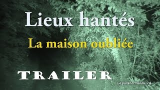 Lieux hantés  La maison oubliée TRAILER [upl. by Aiekat]