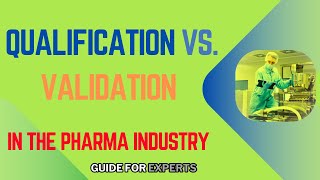 Qualification vs Validation in the Pharma Industry [upl. by Ahsiekan501]