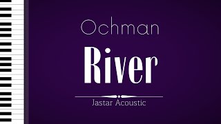 Ochman  River  Karaoke  Piano Instrumental [upl. by Humph]