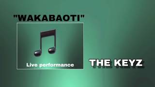 WAKABAOTI  The Keyz Live Performance [upl. by Aticnemrac]