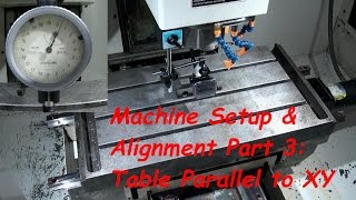 CNC Machine Setup and Alignment Part 3 Table Parallel to Motion [upl. by Eddina]