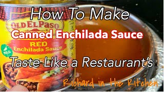 HOW TO MAKE A CAN OF ENCHILADA SAUCE TASTE LIKE THE RESTAURANTS  RICHARD IN THE KITCHEN [upl. by Eiznik]