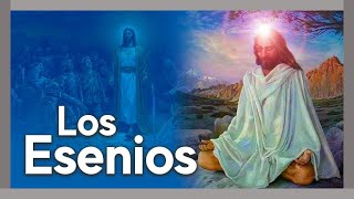 Los Esenios  Los Orígenes de Jesus el Cristo [upl. by Eiramanit]