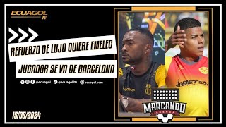 🟢 EN VIVO  MarcandoAgenda EcuagolTV🔝REFUERZO DE LUJO QUIERE EMELEC  JUGADOR SE VA DE BARCELONA [upl. by Skillern]