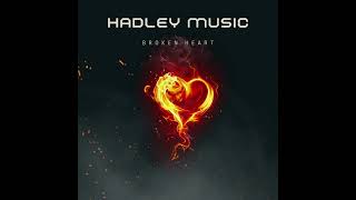 Hadley  Broken Heart Official Music Hadley Music [upl. by Negaem206]