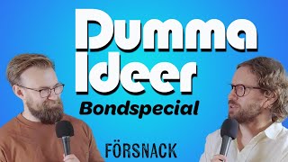 Dumma Ideer pratar Bond  försnack [upl. by Vacuva]