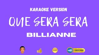 Que Sera Sera  Billianne  Karaoke Version [upl. by Corine]