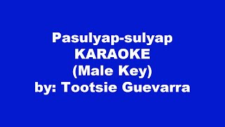 Tootsie Guevarra Pasulyap sulyap Karaoke Male Key [upl. by Tillfourd169]