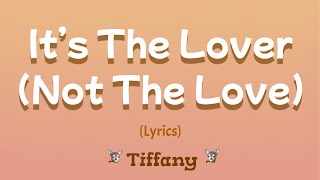 It’s The Lover Not The Love Lyrics  Tiffany [upl. by Nadnerb]