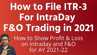 How to File ITR 3 for Intraday and FampO Trading AY 202122  Intraday and FampO Income Tax Return [upl. by Llerryt]