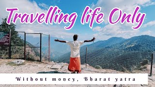 Travelling life only  without money Bharat yatra  Himalaya camping [upl. by Phoebe]