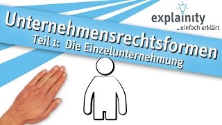 Unternehmensrechtsformen Teil 1 Die Einzelunternehmung einfach erklärt explainity® Erklärvideo [upl. by Dnilazor619]