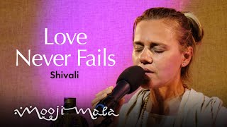 Shivali – Love Never Fails [upl. by Tyrrell777]