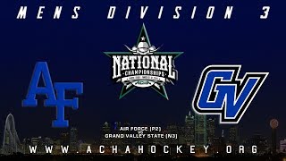 2019 ACHA Mens D3 National Championships Game 1 AIR FORCE P2 vs GRAND VALLEY STATE N3 [upl. by Ninerb]