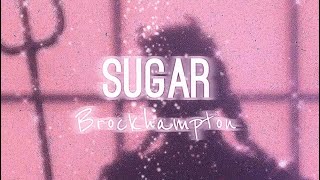 Sugar  Brockhampton  Lyrics Edit [upl. by Meean]