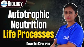 Autotrophic Nutrition  LifeProcesses  Biology  ShortLecture  Deveeka  Infinity Learn 9 amp 10 [upl. by Sears277]