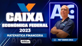 Concurso Caixa Econômica 2023  Aula de Matemática Financeira  AlfaCon [upl. by Diraf490]