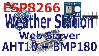 Building ESP8266 WiFi Weather Station Web Server with AHT10 amp BMP180 [upl. by Colwell]