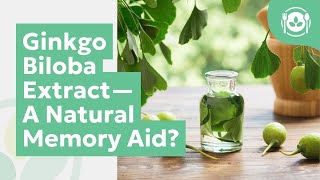 Ginkgo Biloba Extract—A Natural Memory Aid [upl. by Yelahc]